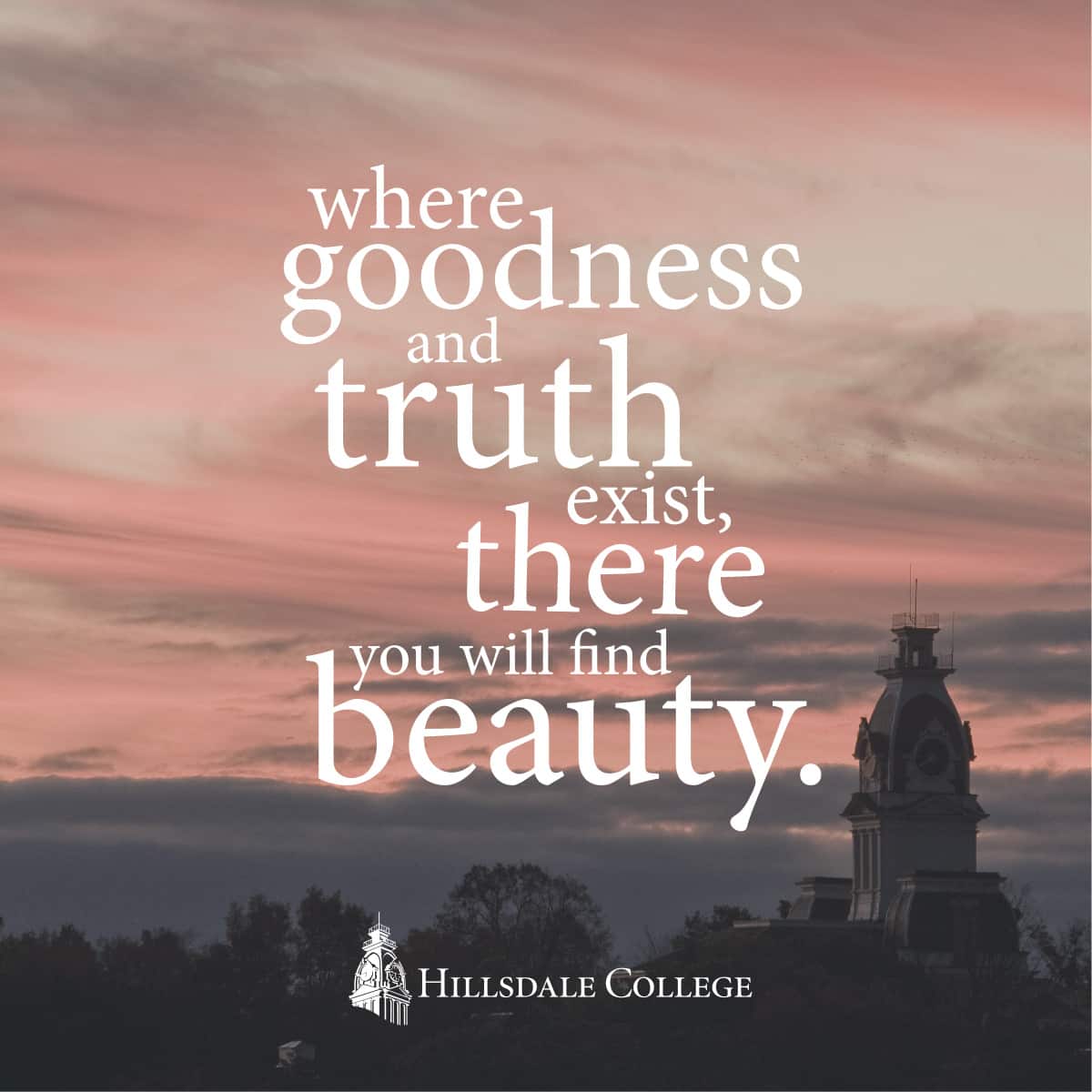 Where goodness and truth exist, there you will find beauty.