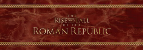 The Rise and Fall of the Roman Republic